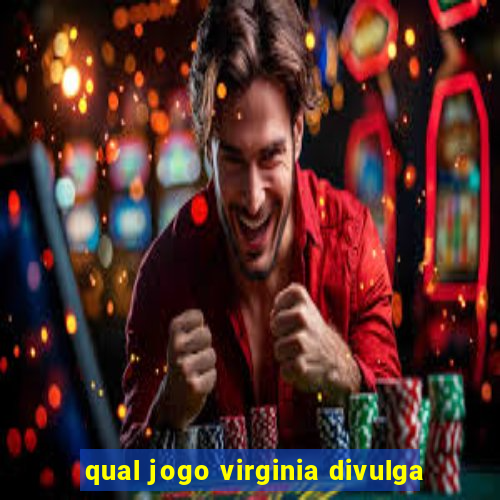 qual jogo virginia divulga